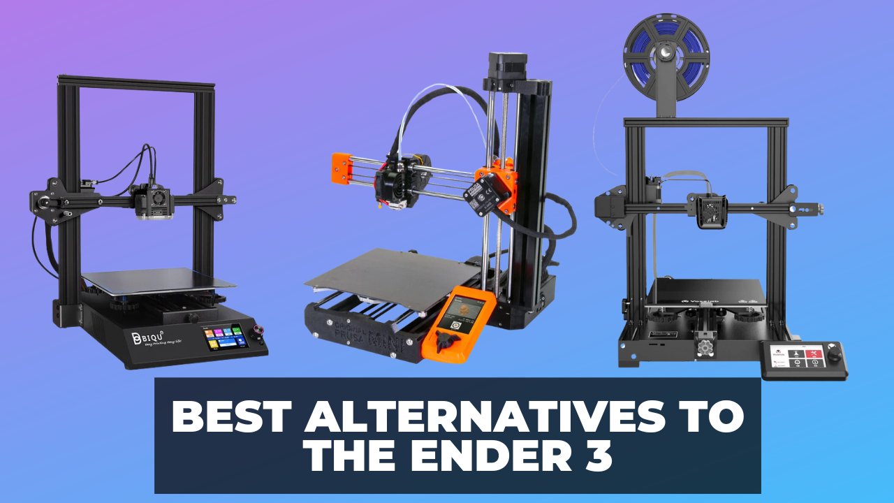 Best Alternatives To The Ender 3