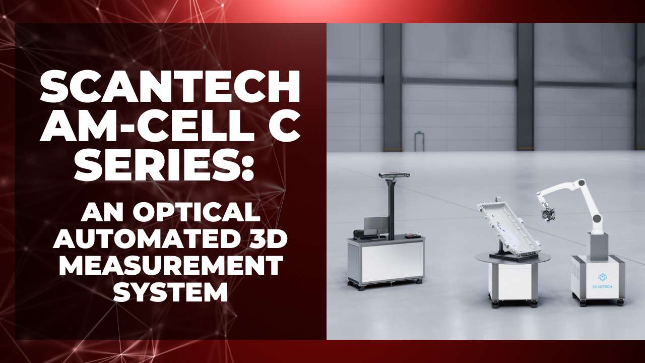 ScantechAM-CELL C Series